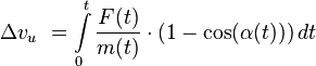 \Delta v_{u}\ = \int\limits_{0}^{t} \frac {F(t)}{m(t)} \cdot(1 - \cos(\alpha (t))) \,dt