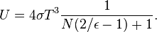 U = 4\sigma T^3 \frac {
1}
{
N (2/\epsilon - 1) + 1}
.