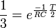 \frac {
1}
{
3}
= e^ {
\frac {
- 1}
{
Rc}
\frac {
T}
{
2}
}