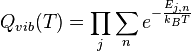 Q_ {
vib}
(T) \prod_j {
\sum_n {
e^ {
\frac {
E_ {
j, n}
}
{
k_B T}
}
}
}