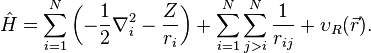   \hat H= \sum_{i=1}^N\left( -\frac{1}{2} \nabla_i^2-\frac{Z}{r_i}\right)+\sum_{i=1}^N\sum_{j>i}^N\frac{1}{r_{ij}}+\upsilon_R(\vec r). 