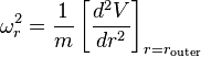 
\omega_{r}^{2} = \frac{1}{m} \left[ \frac{d^{2}V}{dr^{2}} \right]_{r=r_{\mathrm{outer}}}
