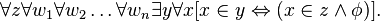 \forall z \forall w_1 \forall w_2\ldots \forall w_n \exists y \forall x [x \in y \Leftrightarrow ( x \in z \land \phi )].