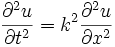 \frac {\partial^2 u} {\partial t^2} k^2\frac {\partial^2 u} {\partial x^2}