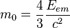 m_{0}=\frac{4}{3}\frac{E_{em}}{c^{2}}