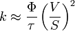 k \aproks \frac {
\Phi}
{
\taŭ}
\left (\frac {
V}
{
S}
\right)^ 2