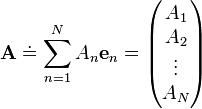 \mathbf{A} \doteq \!\, \sum_{n=1}^N A_n \mathbf{e}_n = \begin{pmatrix}
A_1 \\
A_2 \\
\vdots \\
A_N \\
\end{pmatrix} 