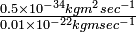 \textstyle\frac{0.5 \times 10^{-34} kg m^2 sec^{-1}}{0.01 \times 10^{-22} kg m sec^{-1}}