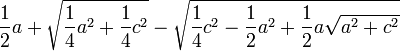 \frac{1}{2} a + \sqrt{\frac{1}{4} a^2 + \frac{1}{4} c^2} - \sqrt{\frac{1}{4} c^2 - \frac{1}{2} a^2 + \frac{1}{2}a \sqrt{a^2 + c^2}}