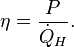 \eta = \frac{P}{\dot Q_H}.