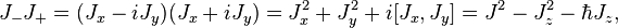 J_-J_+ = (J_x - iJ_y) (J_x-+ iJ_y) = J_x^2-+ J_y^2-+ I [J_x, J_y] = J^2 - J_z^2 - \hbar J_z,