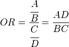 
OR = \cfrac{\cfrac{A}{B}}{\cfrac{C}{D}} = \cfrac{AD}{BC}
