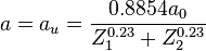 = a_u = {
0.8854a_0 \over Z_1^ {
0.23}
+ Z_2^ {
0.23}
}