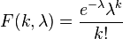 F(k,\lambda)=\frac{e^{-\lambda} \lambda^k}{k!}