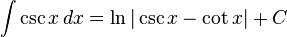 \int\csc x\,dx = \ln |\csc x - \cot x| + C\,