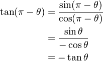 \begin{align}
\tan (\pi - \theta)
&= \frac{\sin (\pi - \theta)}{\cos (\pi - \theta)}\\
&= \frac{\sin \theta}{-\cos \theta}\\
&= -\tan \theta
\end{align}