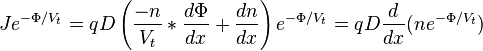 
J e^{-\Phi / V_t} = q D\left(\frac{-n}{V_t}*\frac{d\Phi}{dx} + \frac{dn}{dx}\right)e^{-\Phi / V_t} = q D  \frac{d}{dx}(n e^{-\Phi / V_t})
