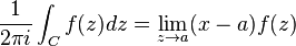 frac{1}{2pi i}int_C f(z)dz=lim_{zto a}(x-a)f(z)