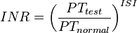 
{INR}= \left(\frac{PT_{test}}{PT_{normal}}\right) ^ {ISI}
