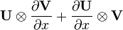 mathbf{U} otimes frac{partial mathbf{V}}{partial x} + frac{partial mathbf{U}}{partial x} otimes mathbf{V}