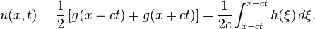 u(x,t)={\frac {1}{2}}\left[g(x-ct)+g(x+ct)\right]+{\frac {1}{2c}}\int _{x-ct}^{x+ct}h(\xi )\,d\xi .