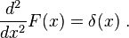 \frac {
d^2}
{
d ks^2}
F (x) = \delta (x).