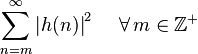 \sum_ {
n = m}
^ {
\infty}
\left|
h (n) \right|
^ 2 '\' 