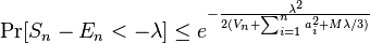 \Pr [S_n - E_n< \lambda] \leq e^ {
\frac {
\lambda^2}
{
2 (V_n+\sum_ {
i 1}
^ n a_i^2+M\lambda/3)}
}