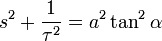 s^{2}+frac{1}{tau^{2}}= a^{2}tan^{2}alpha