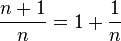 \frac {
n-+ 1}
{
n}
= 1-+ \frac {
1}
{
n}