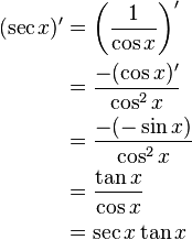 \begin{align}
(\sec x)'
&= \left (\frac{1}{\cos x} \right)'\\
&= \frac{-(\cos x)'}{\cos^2 x}\\
&= \frac{-(-\sin x)}{\cos^2 x}\\
&= \frac{\tan x}{\cos x}\\
&= \sec x \tan x
\end{align}