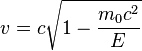 v = c \sqrt{1- \frac{m_0 c^2}{E}}