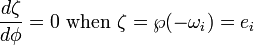 
\frac{d\zeta}{d\phi} = 0 \ \mathrm{when} \ \zeta = \wp(-\omega_{i}) = e_{i}
