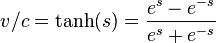 v/c=\mbox {
tanh}
(s) = {
\frac {
e^s-e^ {
- s}
}
{
e^s+e^ {
- s}
}
}