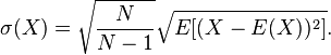 
\sigma(X) = \sqrt{\frac{N}{N-1}} \sqrt{E[(X-E(X))^2]}.
