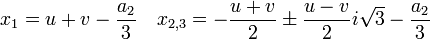 x_1=u+v-\frac{a_2}{3} \quad x_{2,3}=-\frac{u+v}{2} \pm \frac{u-v}{2}i\sqrt{3}-\frac{a_2}{3}