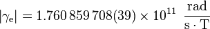 \left|
\gama_\matrm {
e}
\right|
=1.760\,859\, 708 (39) \time'oj 10^ {
11}
'\' 