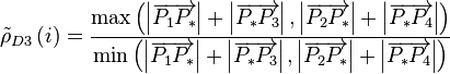 {
\tilde\rho_ {
D3}
}
\left (mi \right) = \frac {
{
\maks \left ({
\left|
{
\overightarow {
{
P_1}
{
P_÷}
}
}
\right|
+ \left|
{
\overightarow {
{
P_÷}
{
P_3}
}
}
\right|
, \left|
{
\overightarow {
{
P_2}
{
P_÷}
}
}
\right|
+ \left|
{
\overightarow {
{
P_÷}
{
P_4}
}
}
\right |}
\right)}
}
{
{
\min \left ({
\left|
{
\overightarow {
{
P_1}
{
P_÷}
}
}
\right|
+ \left|
{
\overightarow {
{
P_÷}
{
P_3}
}
}
\right|
, \left|
{
\overightarow {
{
P_2}
{
P_÷}
}
}
\right|
+ \left|
{
\overightarow {
{
P_÷}
{
P_4}
}
}
\right |}
\right)}
}