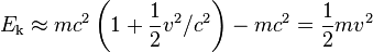 E_\text{k} \approx m c^2 \left(1 + \frac{1}{2} v^2/c^2\right) - m c^2 = \frac{1}{2} m v^2