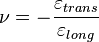 \nu = - \frac{ \varepsilon_{trans} }{ \varepsilon_{long} } 