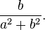 \frac {
b}
{
a^2+b^2}
.