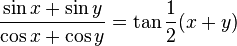 \frac{\sin{x} + \sin{y}}{\cos{x} + \cos{y}} = \tan{{1 \over 2}(x+y)}