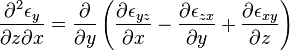 \frac {
\partial^2 \epsilon_y}
{
\partial z \partial x}
= \frac {
\partial}
{
\partial y}
\left (\frac {
\partial \epsilon_ {
iz}
}
{
\partial x}
- \frac {
\partial \epsilon_ {
zks}
}
{
\partial y}
+ \frac {
\partial \epsilon_ {
ksy}
}
{
\partial z}
\right) '\' 