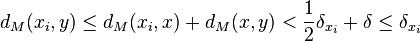 d_M (ks_i, y) \leq d_M (ks_i, x) + d_M (x, y)< \frac {
1}
{
2}
\delta_ {
ks_i}
+ \delta \leq \delta_ {
ks_i}