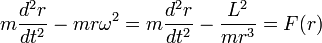 m\frac {
d^2 r}
{
dt^2}
- s-ro\omega^2 = m\frac {
d^2 r}
{
dt^2}
- \frac {
L^2}
{
mr^3}
= F (r)