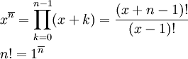 \begin{align}
&x^{\overline{n}}=\prod_{k=0}^{n-1}(x+k)=\frac{(x+n-1)!}{(x-1)!}\\
&n!=1^{\overline{n}}\\
\end{align}