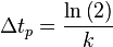 \Delta t_ {
p}
\frac {
\ln \left (2 \right)}
{
k}