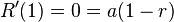 R' (1) = 0 = (1-r)