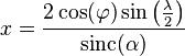 x = \frac {
2 \koj (\varfi) \sin\left (\frac\lambda 2\right)}
{
\matrm {
sinc}
(\alpha)}
'\' 
