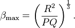 \beta_ {
\matrm {
maks}
}
\left (\frac {
R^2}
{
PQ}
\right)^ {
\frac {
1}
{
3}
}
.